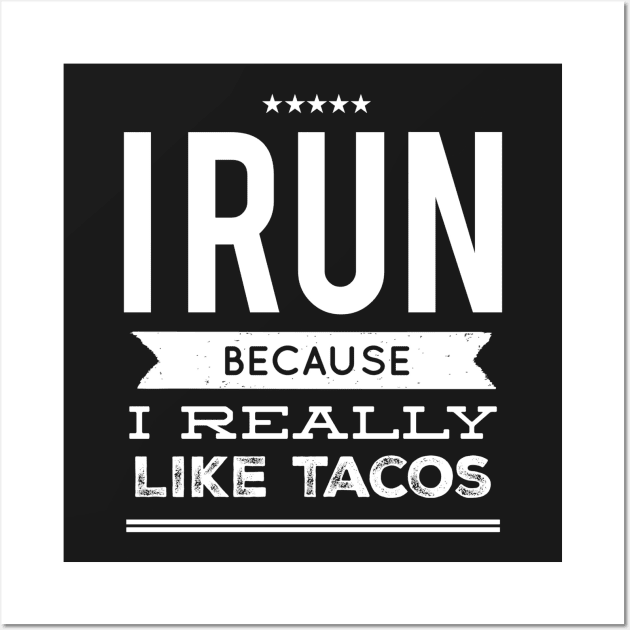 I run because I really like tacos Wall Art by captainmood